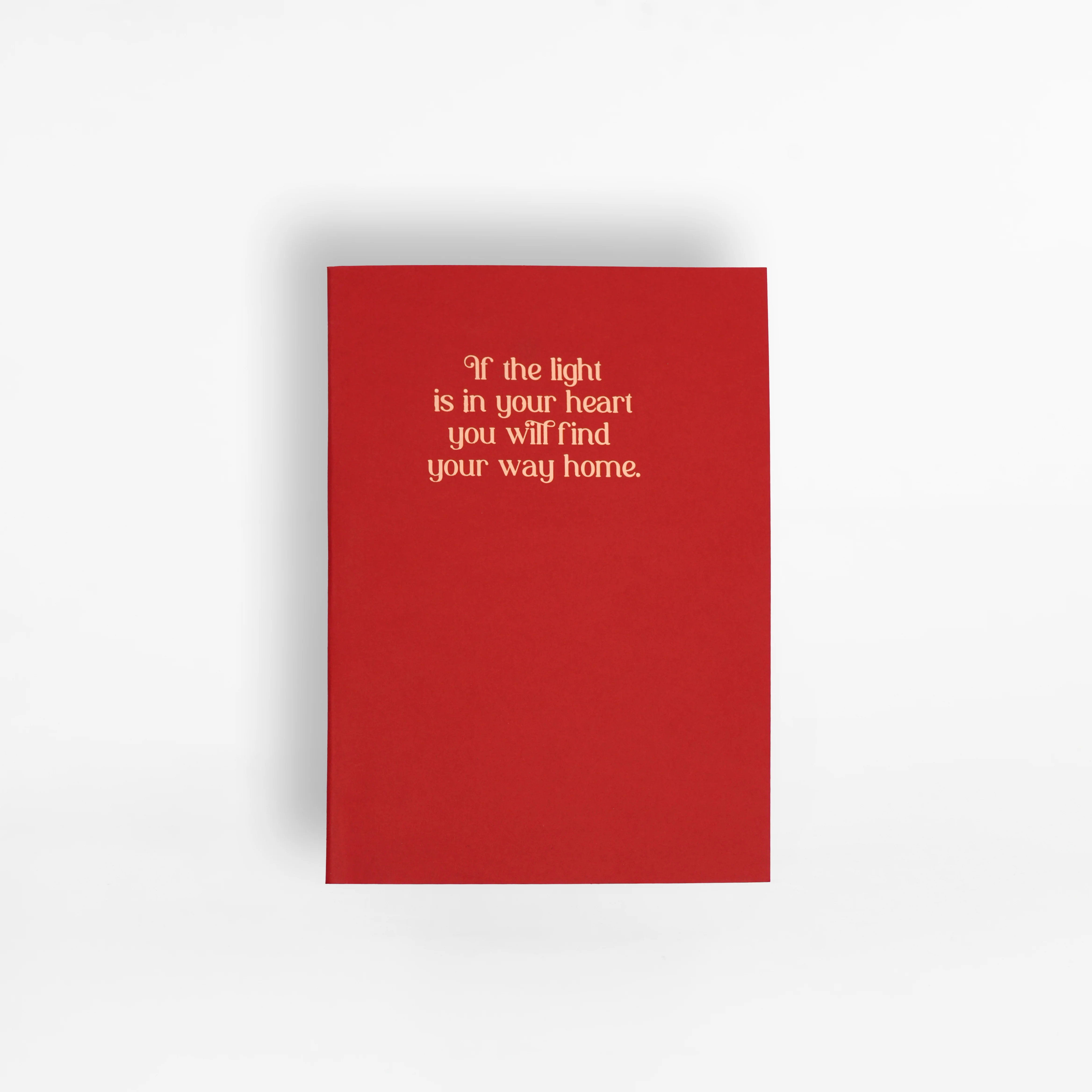 If the Light is in Your Heart You Will Find Your Way Home Notebook